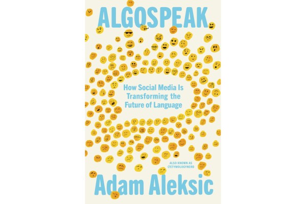 This book cover image released by Knopf shows "Algospeak: How Social Media is Transforming the Future of Language" by Adam Aleksic. (Knopf via AP)