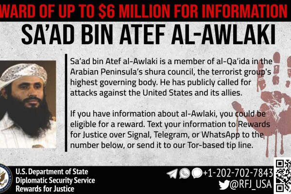 This wanted poster from the U.S. State Departments' Rewards for Justice program shows al-Qaida in the Arabian Peninsula leader Saad bin Atef al-Awlaki. (Rewards For Justice, U.S. Department of State, via AP)