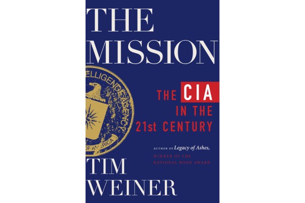 This book cover image released by Mariner shows "The Mission: The CIA in the 21st Century" by Tim Weiner. (Mariner Books via AP)